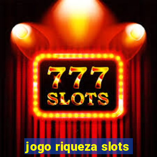 jogo riqueza slots